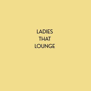 Ladies That Lounge