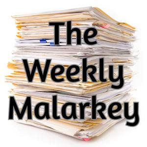 The Weekly Malarkey