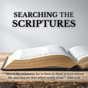 Searching the Scriptures
