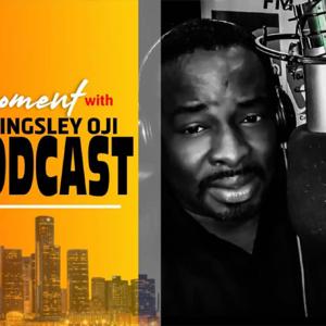 Moments With Dr Kingsley Oji Podcast