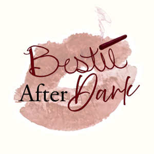 Bestie After Dark