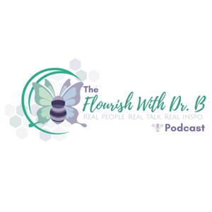 The Flourish With Dr. B Podcast