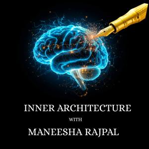 Inner Architecture with Maneesha Rajpal