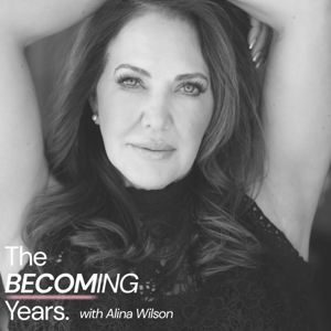 The Becoming Years with Alina Wilson