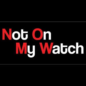 Not On My Watch
