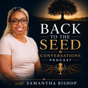 Back to The Seed Conversations Podcast