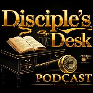 Disciple's Desk Podcast