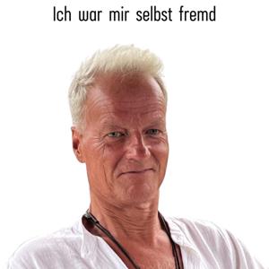 Ich war mir selbst fremd