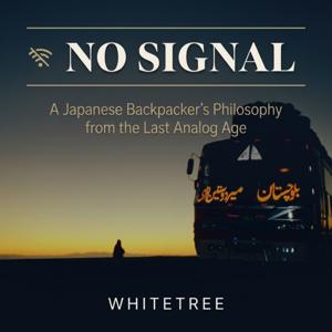 NO SIGNAL : A Japanese Backpacker's Philosophy from the Last Analog Age