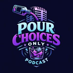 PourChoicesOnlyPodcast