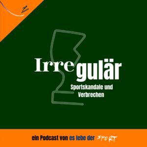 Irregulär - Sportskandale und Verbrechen