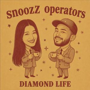 snoozZ operatorsのダイヤモンドライフ