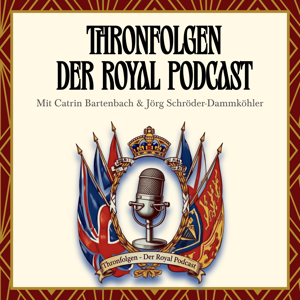 Thronfolgen – der Royal Podcast