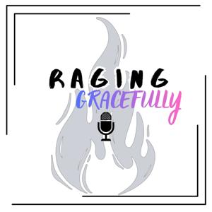 Raging Gracefully