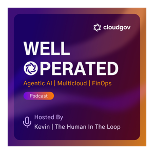 Well Operated: The Agentic AI FinOps Podcast by Cloudgov.ai