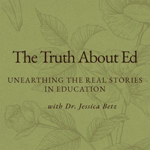 The Truth About Ed: Unearthing the Real Stories in Education