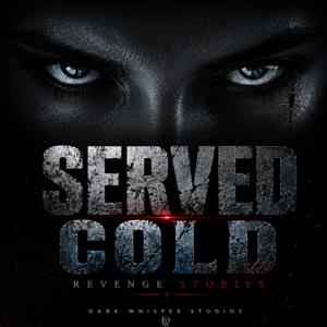 Served Cold: Revenge Stories Inspired by True Events