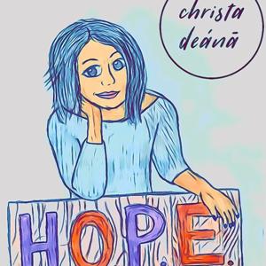 H.O.P.E. with Christa Deánā