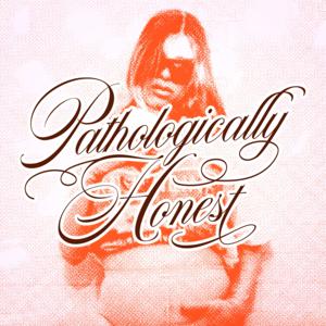 Pathologically Honest