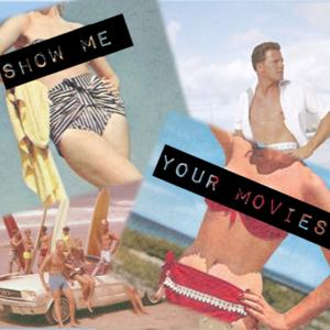 Show Me Your Movies