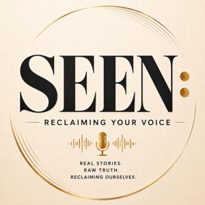 Seen: Reclaiming Your Voice