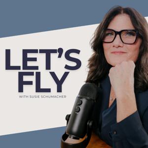 Let's Fly Podcast with Susie Schumacher