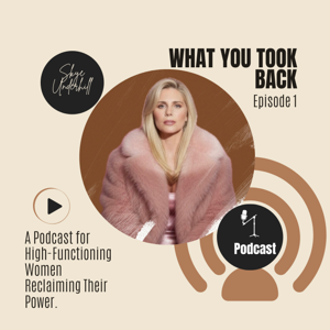 What You Took Back Podcast