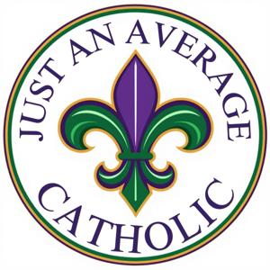 Just An Average Catholic - Pursuing Holiness in Ordinary Life