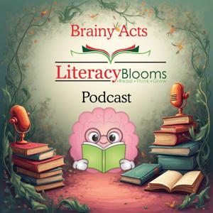 Brainy Acts Literacy Blooms Podcast
