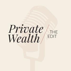Private Wealth / The Edit with Denise El Chaar