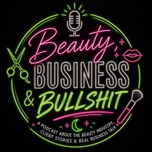 Beauty, Business, and Bullshit