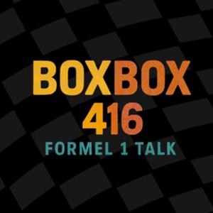 BoxBox 416 - Formel 1 Talk