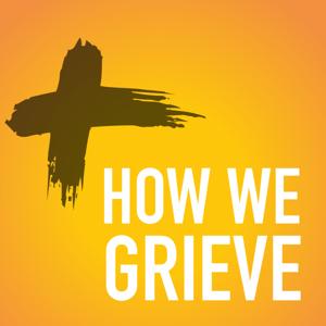 How We Grieve