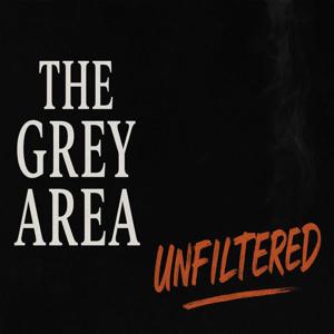 The Grey Area Unfiltered Podcast