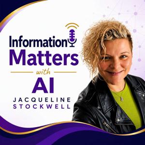 Information Matters with AI with Jacqueline Stockwell