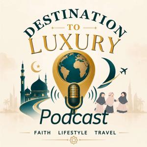 Destination to Luxury Podcast