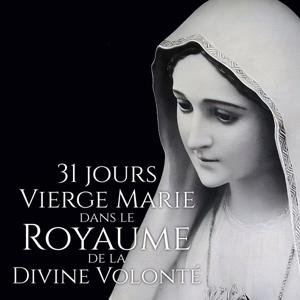 31 jours de la Vierge Marie dans le Royaume de la Divine Volonté