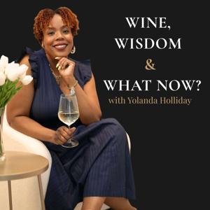 Wine, Wisdom & What Now?