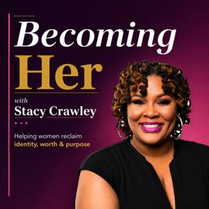 Becoming Her with Stacy Crawley