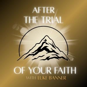 After the Trial of Your Faith