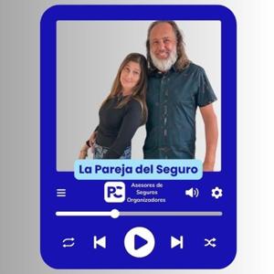 El Podcast de la Pareja del Seguro
