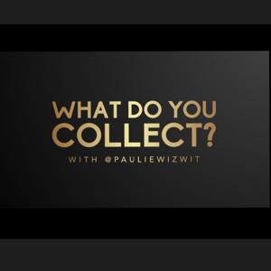 What Do You Collect?