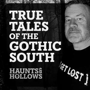 Haunts & Hollows: True Tales of the Gothic South