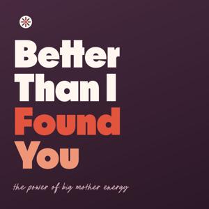 Better Than I Found You