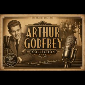 Arthur Godfrey Collection - The Oldies Radio