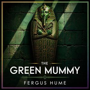 The Green Mummy: A Thrilling Quest for Secrets and Suspense