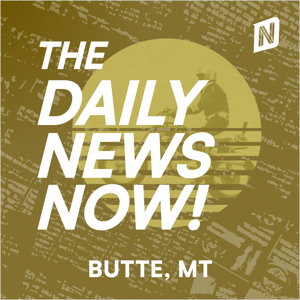 Butte News Today | 2 Min News | The Daily News Now!