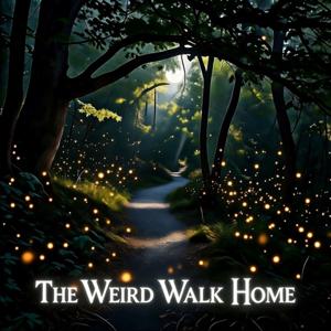The Weird Walk Home