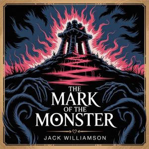 The Mark of the Monster: A Tale of Love and Horror