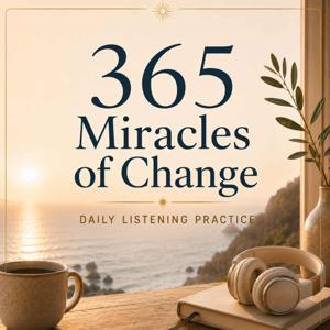 365 Miracles of Change — Daily Listening Practice